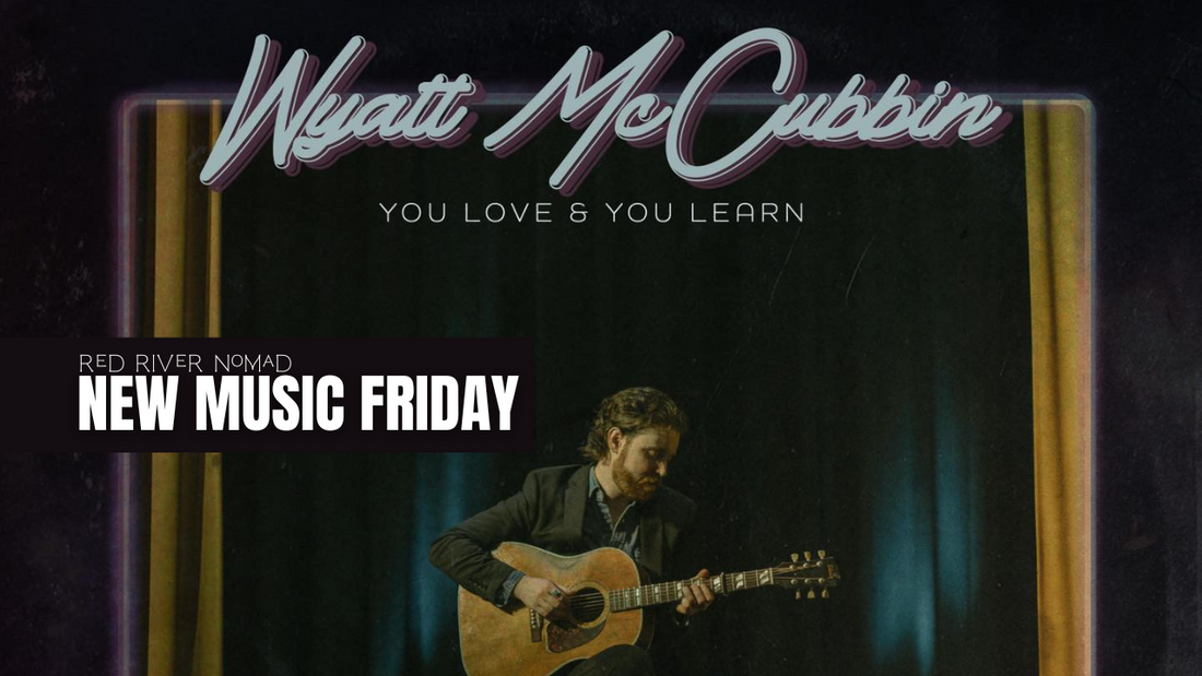 Wyatt McCubbin- 'You Love & You Learn'