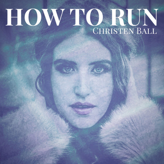 Christen Ball - “How To Run”