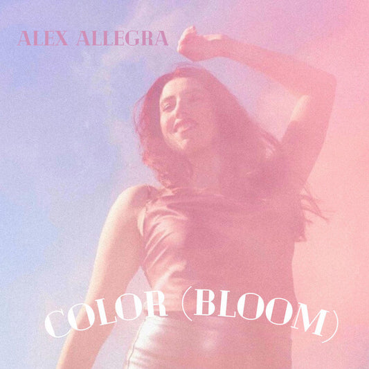 Alex Allegra - "Color (Bloom)"